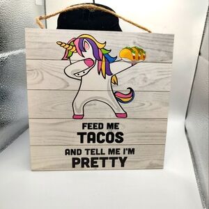 💥 3/$20 Wall decor - Unicorn "Feed Me TACOS and Tell me I'm PRETTY"